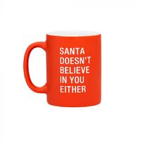 Santa Doesnt Believe Mug