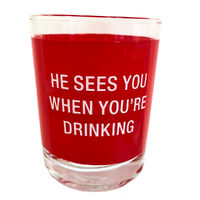 He Sees You When Your Drinking Rocks Glass 10cm