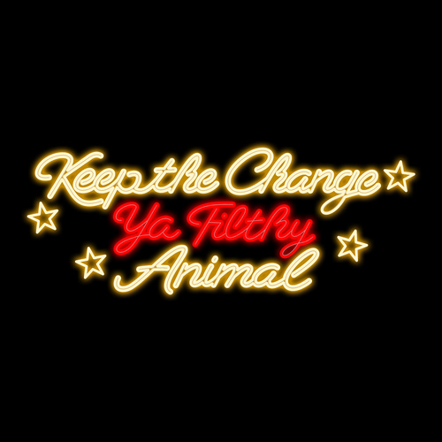 Keep the Change Ya Filthy Animal Motif 2m